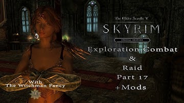 Skyrim  SE :  Exploration Combat and Raid  Part 17 +Mods