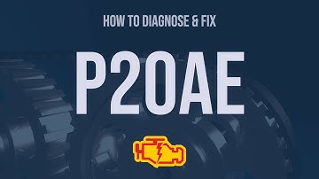 How to Diagnose and Fix P20AE Engine Code - OBD II Trouble Code Explain