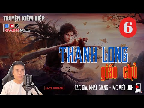 Video Thanh Long Giáo Chủ | Phần 6 | Truyện Kiếm Hiệp hay - youtube