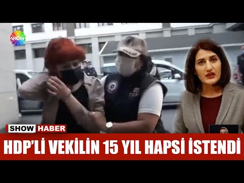 HDP'li vekilin 15 yıl hapsi istendi