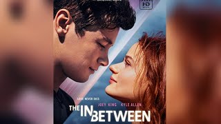 The In Between Movie | Hd 720p | Kyle Allen | Joey King | #theinbetween #kyleallen #joeyking