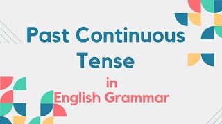 Past Continuous Tense in English Grammar