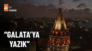 Galata kulesi yazı tahtası gibi... - atv Ana Haber 5 Şubat 2023