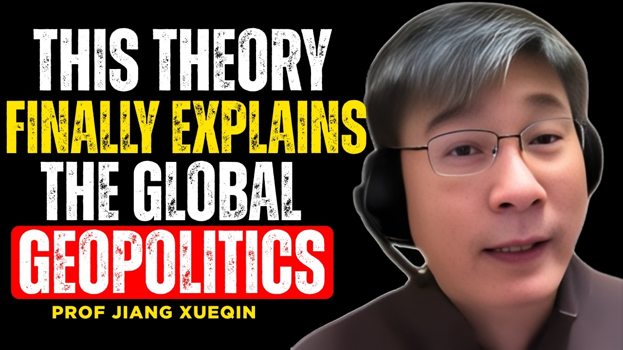 This Theory FINALLY Explains the Global Geopolitics – Prof  Jiang Xueqin”