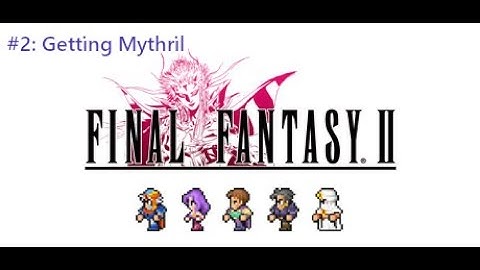 Final Fantasy II (Pixel Remaster) #2: Getting Mythril