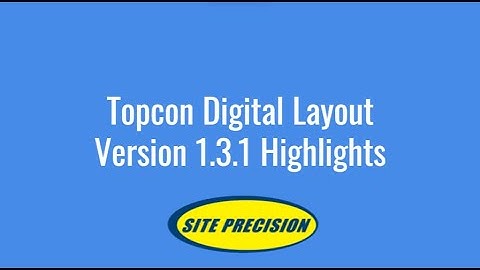 Topcon Digital Layout: Version 1.3.1 Highlights