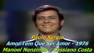 Paulo Sérgio 1976 Amor Tem Que Ser Amor (Letra)