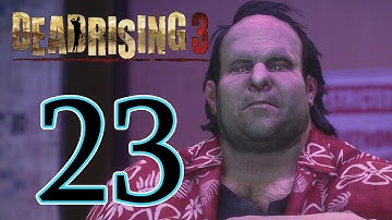 Dead Rising 3 - Episode 23