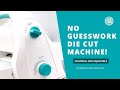 NO Guesswork Die Cut Machine!