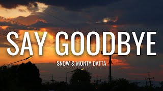 Snow & Monty Datta - Say Goodbye (Lyrics) Resimi