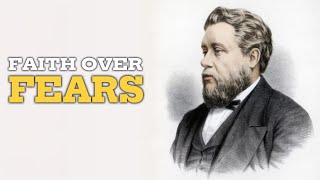 Spurgeon's Classic Sermon | The Victory Of Faith