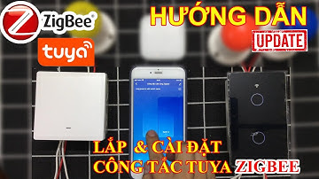 Công tắc Zigbee Tuya hướng dẫn lắp và cài đặt chi tiết