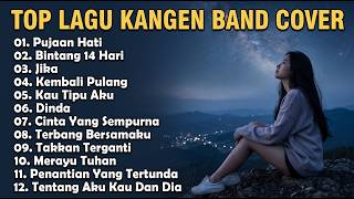 Download lagu TOP LAGU KANGEN BAND COVER FULL ALBUM PUJAAN HATI, BINTANG 14 HARI, JIKA, KEMBALI PULANG