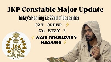 JKP CONSTABLE Court Case | Major Update | 22nd December | CAT | Naib Tehsildar Hearing |Stay? |JKSSB