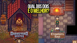 Estilo Stardew Valley! Travellers Rest ou Graveyard Keeper Qual é o Melhor ?