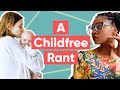 What You Should Never Say To Childfree Women