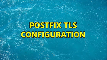 Postfix TLS configuration (2 Solutions!!)