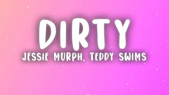Jessie Murph - Dirty  (Lyrics) ft. Teddy Swims