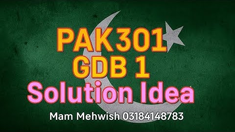 PAK301 GDB 1 Solution 2025 | 100% Original Idea | GDB Answer by Mam Mehwish