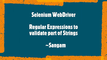 Selenium WebDriver | How to use Regular Expressions to validate part of Strings?
