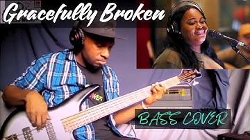 Gracefully Broken- Tasha Cobbs (BASS COVER)