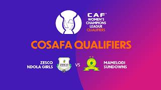 ZESCO Ndola Girls Vs Mamelodi Sundowns