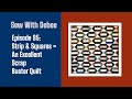 Episode 95: Strip & Square = An Excellent Scrap Quilt #diy #quiltingtutorial #charity #quilts