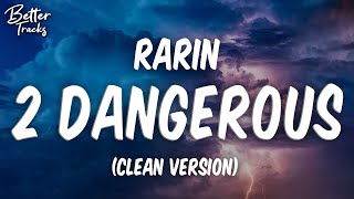 Rarin & Lil Story - 2 Dangerous (Clean) (Lyrics) 🔥 (2 Dangerous Clean)