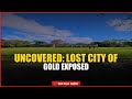 UNCOVERED: Lost City of Gold EXPOSED