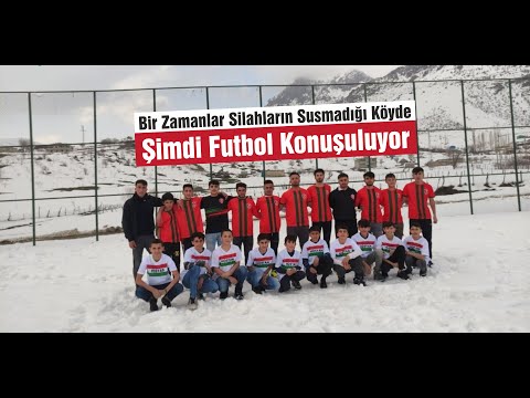 Bir Zamanlar Silahların Susmadığı Köyde Şimdi Futbol Konuşuluyor