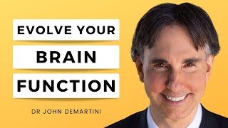 Evolve Your Brain Using The Demartini Method | Dr John Demartini