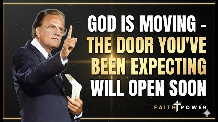 God Is Moving - The Door You’ve Been Expecting Will Open Soon | Billy Graham