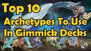 Top 10 Archetypes To Use In Gimmick Decks - YuGiOh