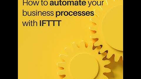 How to automate your business processes with IFTTT