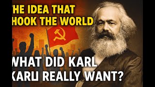 Karl Marx: How One Idea Changed the World