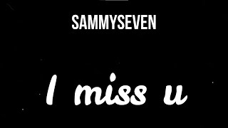 Sammyseven - I miss u ( Lyrics + Slowed )