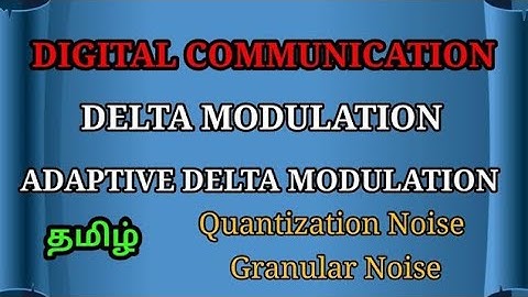 Delta Modulation and Adaptive Delta modulation in Digital Communication in Tamil