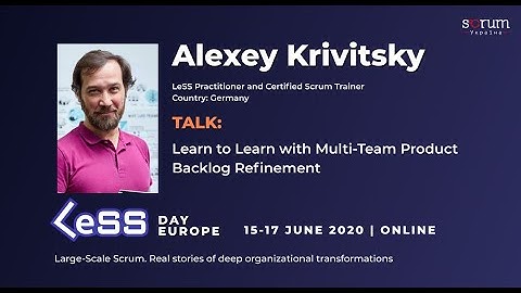 Alexey Krivitsky: Learn to Learn with Multi-Team Product Backlog Refinement @ LeSS Day Europe 2020