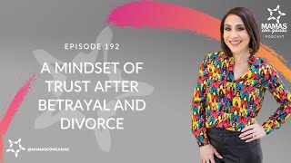 A Mindset of Trust After Betrayal and Divorce