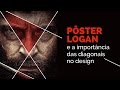Pôster Logan e o papel da diagonal em uma composição | Walter Mattos