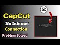 CapCut No Internet Connection Problem Solved | How To Solved CapCut No Internet Connection Problem