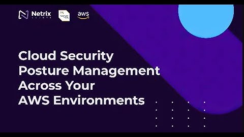 Cloud Security Posture Management Across Your AWS Environments