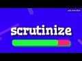 SCRUTINIZE - HOW TO PRONOUNCE IT!?