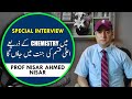 Chemistry k through jannat  prof nisar ahmed nisar special interview  street journalist