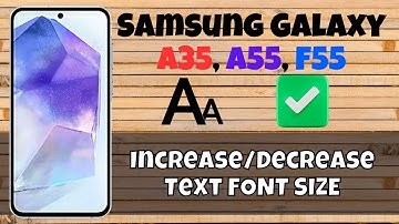 How to Increase/Decrease Text FONT SIZE Samsung Galaxy A35, A55, F55