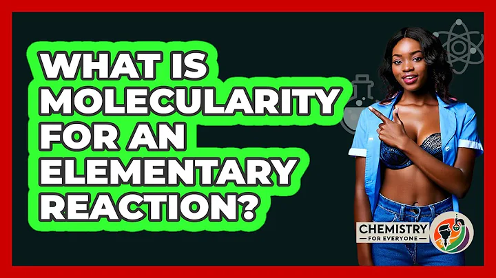 What Is Molecularity For An Elementary Reaction?