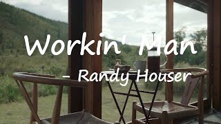 Randy Houser - Workin' Man Lyrics