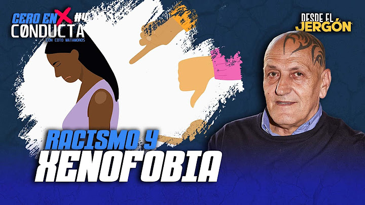 RACISMO Y XENOFOBIA