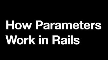 How Parameters work in Rails