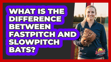 What Is The Difference Between Fastpitch And Slowpitch Bats?